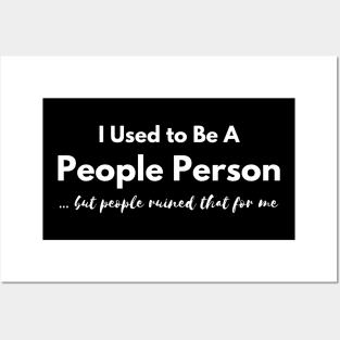 I Used to Be A  People Person, But People Ruined That For Me Posters and Art